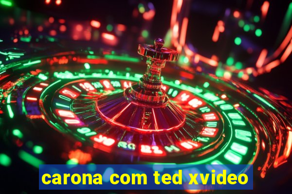 carona com ted xvideo